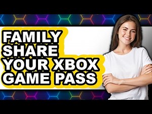 How to Family Share Your Xbox Game Pass (full Guide)