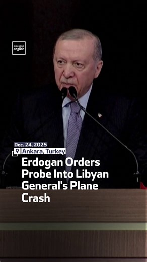 Turkish President Recep Tayyip Erdogan announces that an investigation has been launched into the crash of a private jet that killed the head of Libya's armed forces and his four aides. | Al Arabiya English