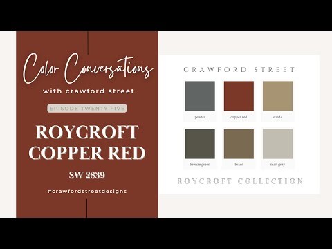 Color Conversations with Crawford Street: Episode 25- ROYCROFT COPPER RED (SW 2839)