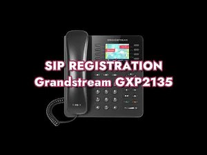 How to setup SIP Registration on a Grandstream GXP2135