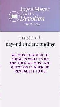 Trust God Beyond Understanding-Part 1 | Daily Devotion from Joyce Meyer