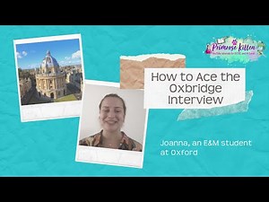 How to Ace the Oxbridge Interview | Joanna, an E&M student at University of Oxford
