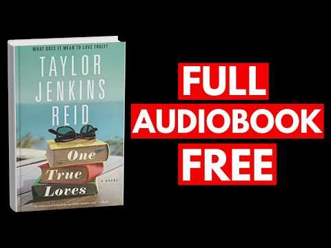 One True Loves by Taylor Jenkins Reid [Full Audiobook Free]