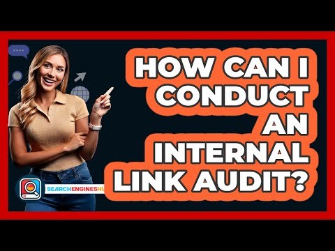 How Can I Conduct An Internal Link Audit? - SearchEnginesHub.com