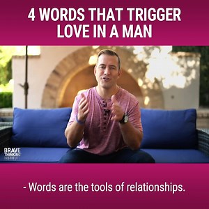695K views · 8.4K reactions | There are 4 words that can trigger a man's love response. Mat Boggs - Choose Love reveals what these 4 words are. Watch to find out! | Brave Thinking Institute | Facebook