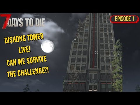 Dishong Tower Mod Challenge – Episode 1 LIVE! | 7 Days to Die 2.5