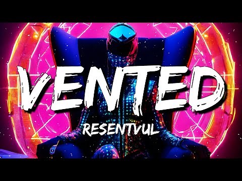 Resentvul - Vented (Lyrics)