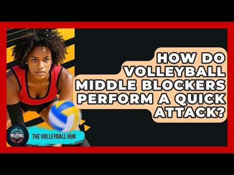 How Do Volleyball Middle Blockers Perform A Quick Attack? - The Volleyball Hub