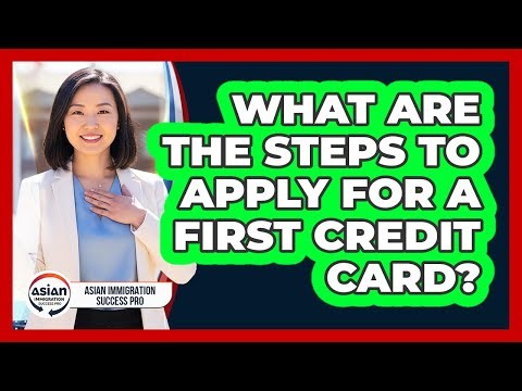 What Are The Steps To Apply For A First Credit Card?