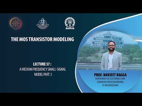 Lecture -57 : A Medium Frequency Small-Signal Model Part : I