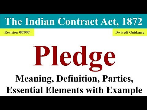 Pledge in Contract Act, Pledge meaning, Parties in Pledge, essential elements of Pledge, pawnor, law