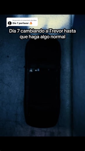 Día 7: Cambiando a Trevor en GTA hasta algo normal