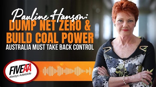 Senator Pauline Hanson calls for Australia to dump Net Zero, rebuild reliable coal and nuclear power, and take back control of its economic future in a powerful FiveAA interview. | Pauline Hanson's One Nation Party