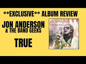 Jon Anderson & The Band Geeks - True - New Album Preview