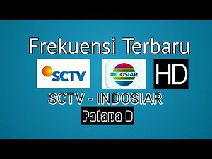 Frekuensi Sctv HD Indosiar HD Palapa D Terbaru 2018