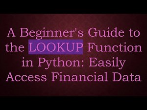 A Beginner's Guide to the LOOKUP Function in Python: Easily Access Financial Data