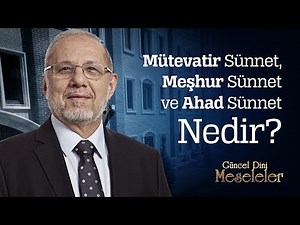 Mütevatir Sünnet, Meşhur Sünnet ve Ahad Sünnet Nedir?