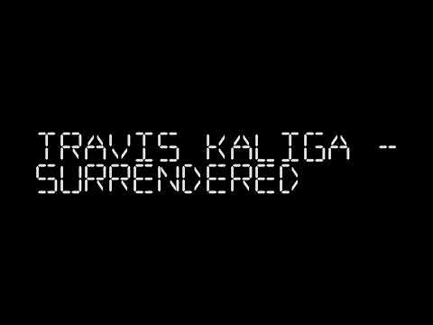 Travis Kaliga - Surrendered