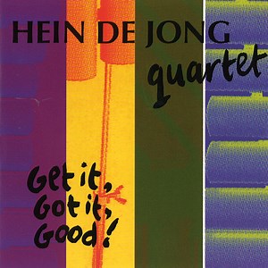 Hein De Jong Quartet - Get It, Got It, Good!