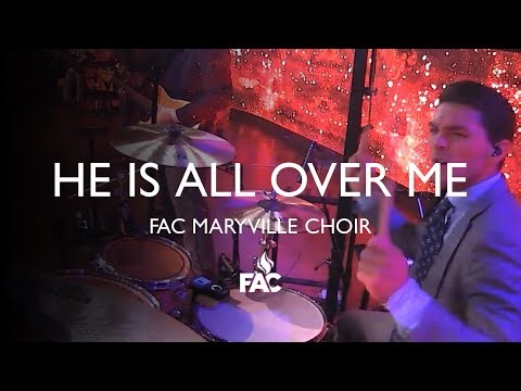 FAC Maryville Choir - He Is All Over Me