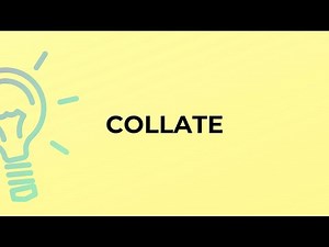 What is the meaning of the word COLLATE?
