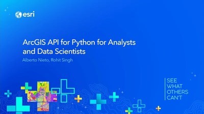 ArcGIS API for Python for Analysts and Data Scientists