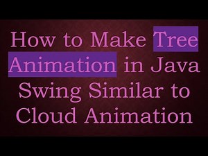 How to Make Tree Animation in Java Swing Similar to Cloud Animation