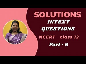 Solutions | Chapter 1 | Intext Questions | Part 6 | Class 12 | NCERT | Neet #cbseclass12 #neet