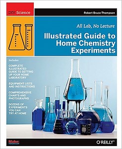 New book: The Illustrated Guide to Home Chemistry Experiments