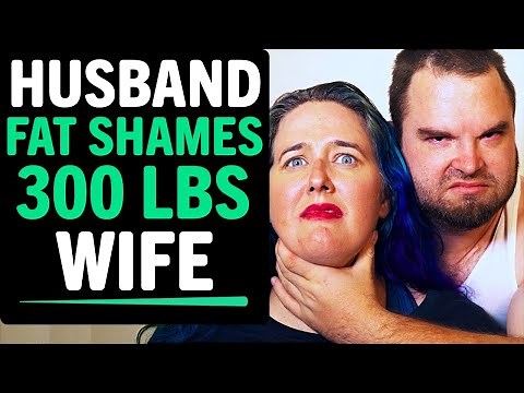 Husband FAT SHAMES 300LBS Wife, What Happens Next Is Shocking