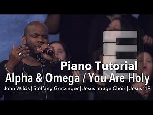 Alpha & Omega / You Are Holy | PIANO TUTORIAL - John Wilds | Steffany Gretzinger | Jesus Image