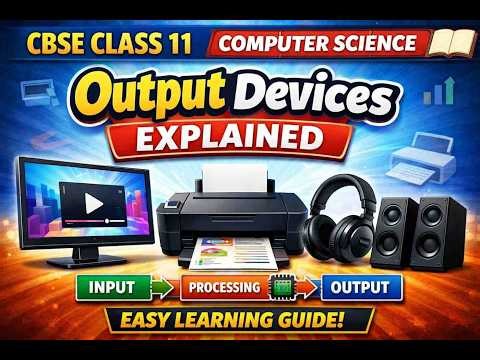 🖥️ Output Devices Explained – CBSE Class 11 Computer Science (NCERT)#CBSEClass11#CBSEBoard#Class11CS