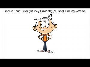 Lincoln Loud Error (Barney Error 10) [Nutshell Ending]