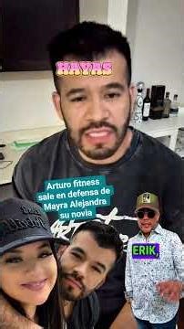 Arturo Fitness comes to the defense of his girlfriend, Mayra Alejandra #gossip #fallinginlove