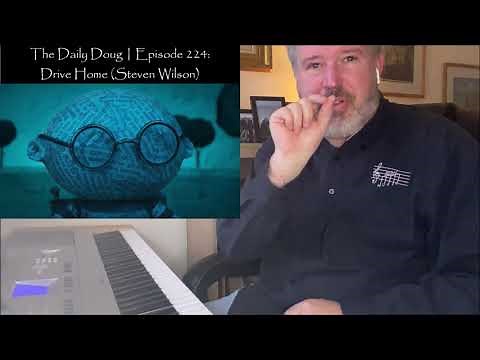The Daily Doug presents Drive Home (Steven Wilson) analysis & reaction (Episode 224)