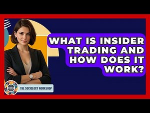 What Is Insider Trading And How Does It Work? - The Sociology Workshop