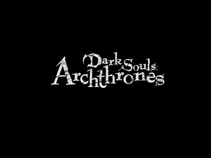 Dark Souls Archthrones Demo