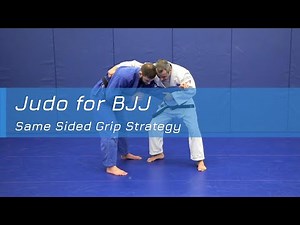 Judo for BJJ - Same Side Grip Strategy