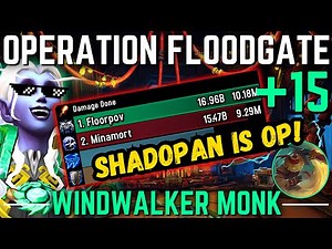 STOMPING A +15 Floodgate With Shadopan | Windwalker Monk