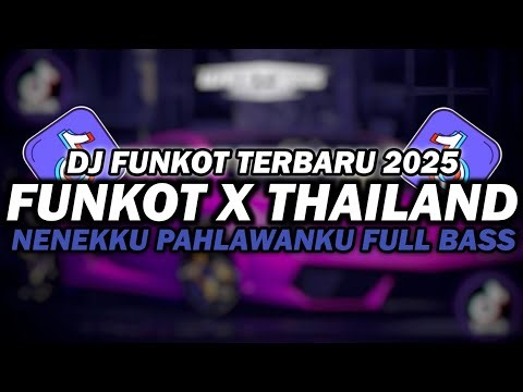 DJ FUNKOT X THAILAND NENEKKU PAHLAWANKU | DJ FUNKOT TERBARU 2026 FULL BASS KENCENG