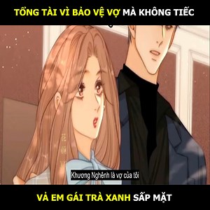 Vưu vật 33: Tổng tài vì bảo vệ vợ mà không tiếc vả em gái trà xanh sấp mặt | Mê Truyện Tranh Ngôn Tình