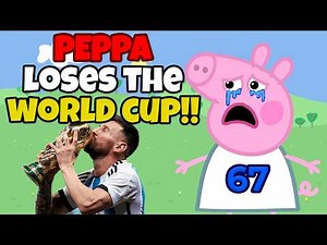 PEPPA LOSES THE WORLD CUP!!