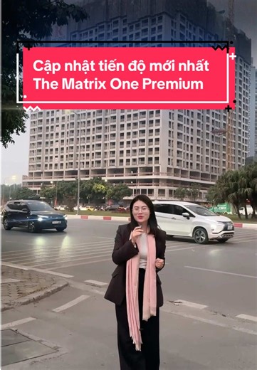 Cập nhật tiến độ mới nhất The Matrix One Premium #hanhnguyenbds #batdongsanhanoi #matrixone #mikgroup #dautubds