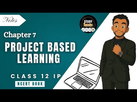 Chapter 7: Project Based Learning | NCERT | Class 12 IP | Riday Sir