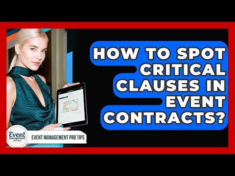 How To Spot Critical Clauses In Event Contracts? - Event Management Pro Tips