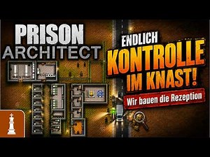 Endlich Kontrolle im Knast! Wir bauen die Rezeption – Prison Architect