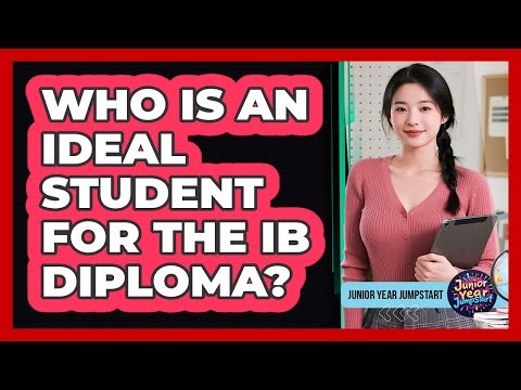 Who Is An Ideal Student For The IB Diploma?