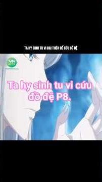Ta hy sinh tu vi cứu đồ đệ P8. #animegiaunghe