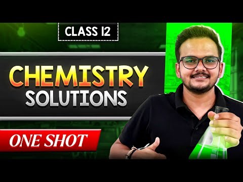 Class 12 Chemistry Solutions One Shot | Class 12 Chemistry Chapter 1 Detailed Explanation