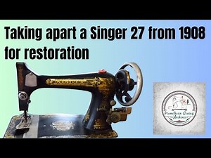 Taking apart an Antique Singer 27 Treadle Sewing Machine from 1908 for restoration
